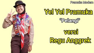 YEL YEL PRAMUKA REGU ANGGREK LIRIK PELANGI