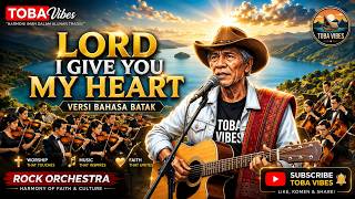 Lord I Give You My Heart (Bahasa Batak Cover) | ROCK ORCHESTRA VERSION