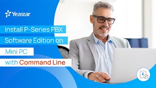 Install Yeastar P-Series Software Edition on Mini PC via Command Line