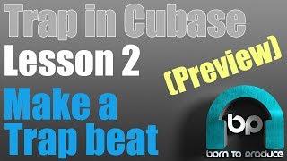 Cubase 9.5 Trap Tutorial - Lesson 02 - Making a Trap Beat Cubase 9.5 Trap Tutorial - Lesson 02 - Making a Trap Beat
