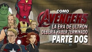 Como Los Vengadores: La Era de Ultron Debería Haber Terminado Parte Dos