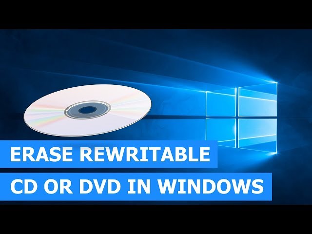 How to erase a rewritable CD or DVD in Windows 10 (step by step