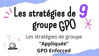 8 Les stratégies de groupe Appliquées ou forcées (Enforced)