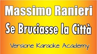 Video thumbnail of "Massimo Ranieri  -  Se Bruciasse La Città  (Versione Karaoke Academy Italia)"