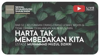 HARTA TAK MEMBEDAKAN KITA | Riyaadush Shaalihiin