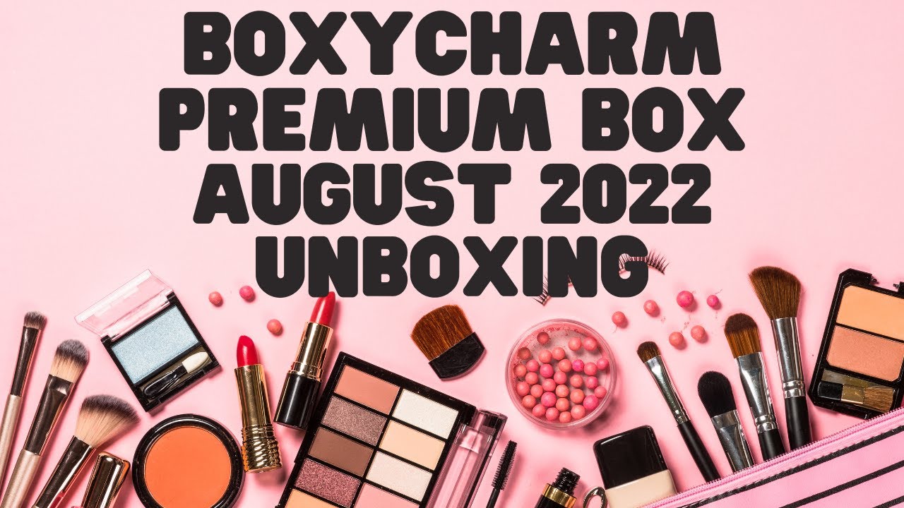BOXYCHARM PREMIUM BOX AUGUST 2022 UNBOXING 