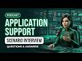 Application Support Scenario Interview Questions and Answers
