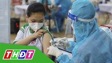 95% trẻ em TP.HCM từ 12-17 tuổi đã được tiêm vắc xin Covid-19 | THDT