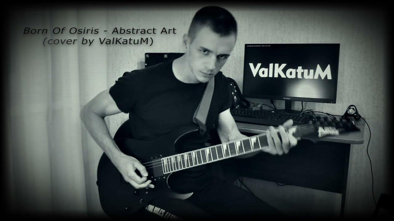 Born Of Osiris Abstract Art (cover by ValKatuM) YouTube