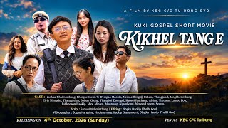 KIKHEL TANG’E | KUKI Christian Movie | A film by KBC Central Church Tuibong BYD 2026| 