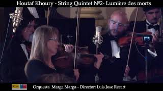 Houtaf Khoury  String Quintet Nº2  &#39;Lumière des morts&#39;. Orquesta Marga Marga, dir. Luis Jose Recart