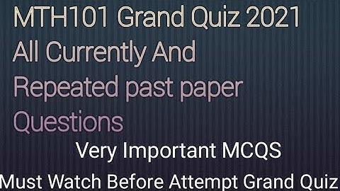 MTH101 Grand Quiz 2021 preparation|MTH101 Grand Quiz All Currently and Repeat Questions|100%Correct