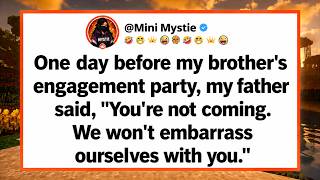 One day before my brother's engagement party, my father said, You're not coming. We won't embarrass