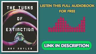 The Tusks of Extinction by Ray Nayler [Full Audiobook Free]