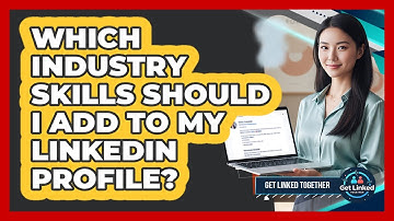 Which Industry Skills Should I Add To My LinkedIn Profile?