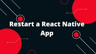 Restart a React Native App | React Native Tutorial