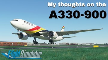 MSFS2020 A330 REVIEW  ||  Native A330-900  || My honest thoughts