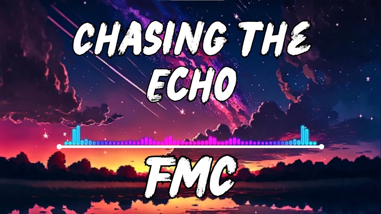 Chasing the Echo | top music | FMC - creation_music_fmc