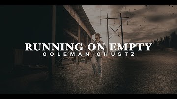 Coleman Chustz - Running on Empty (Official Music Video)