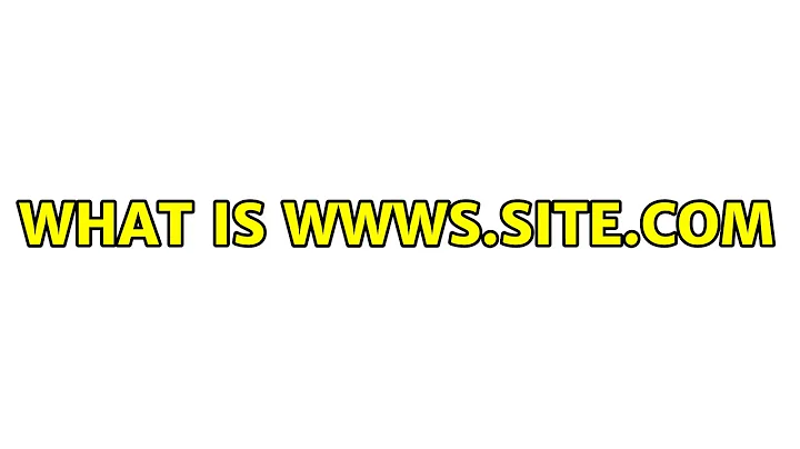 What is wwws.site.com (3 Solutions!!)