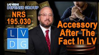 "Accessory After the Fact" in Nevada - What Does it Mean? Top Criminal Defense Attorney Explains