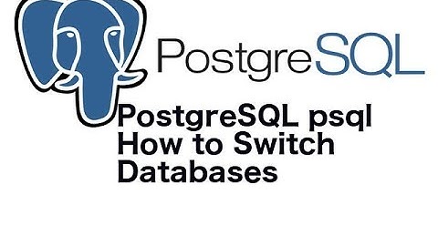 PostgreSQL psql How to Switch Databases