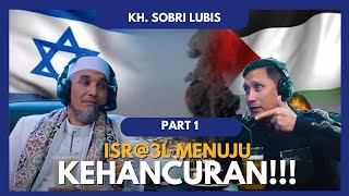 PREDIKSI  KEHANCURAN ISRAEL SUDAH SEMAKIN DEKAT PART 1 - KH. SOBRI LUBIS