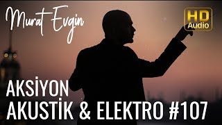 Murat Evgin - Aksiyon | Akustik & Elektro  Resimi