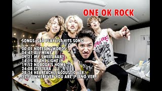 ONE OK ROCK Full Album | Sad playlist Hits Song