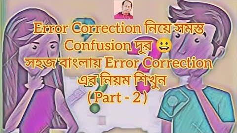 Error Correction :  Error Detection and Error Correction in Bengali : Part - 2