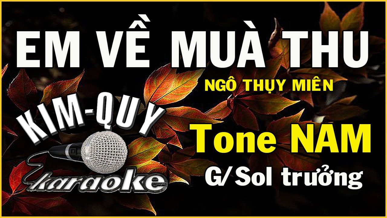 EM VỀ MÙA THU ( Ngô Thụy Miên ) - KARAOKE - Tone NAM ( G/Sol Trưởng )