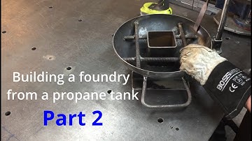 Building a foundry from a propane tank - Part 2