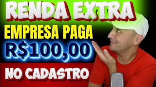 ESSA EMPRESA PAGA R$100 NO CADASTRO E DA PRA FAZER RENDA EXTRA EM CASA.