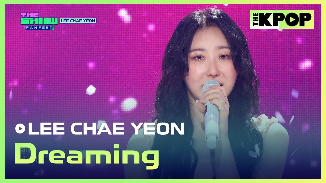 LEE CHAE YEON, Dreaming (이채연, Dreaming) [THE SHOW 240806]