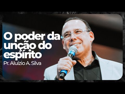 O Poder Da Unção do Espírito I Pr. Aluízio Silva | Igreja Videira - 01.05.22