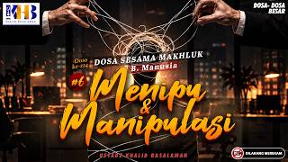Major Sins #224: Sins Against Fellow Beings - Humans #6 - Deceit and Manipulation | Khalid Basalamah