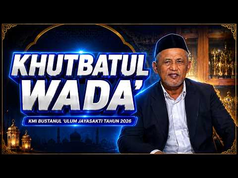 KHUTBATUL WADA' KULLIYYATUL MU'ALLIMIN WAL MU'ALLIMAT AL ISLAMIYYAH BUSTANUL ULUM