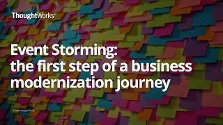 Event Storming The First Step Of A Business Modernization Journey With Cie Shum