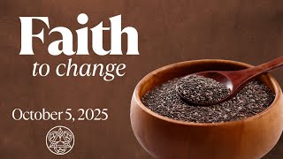 Faith to Change - 11am Traditional Worship