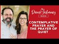 Contemplative Prayer and the Prayer of Quiet | Divine Intimacy Radio