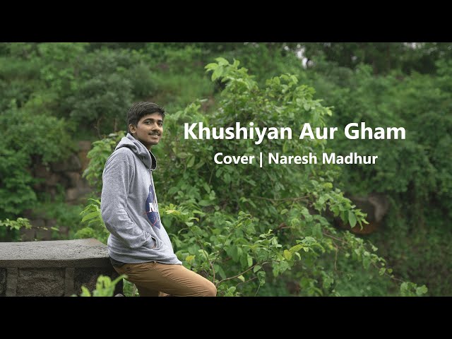 Khushiyan Aur Gham - Mann (Cover by Naresh Madhur) class=