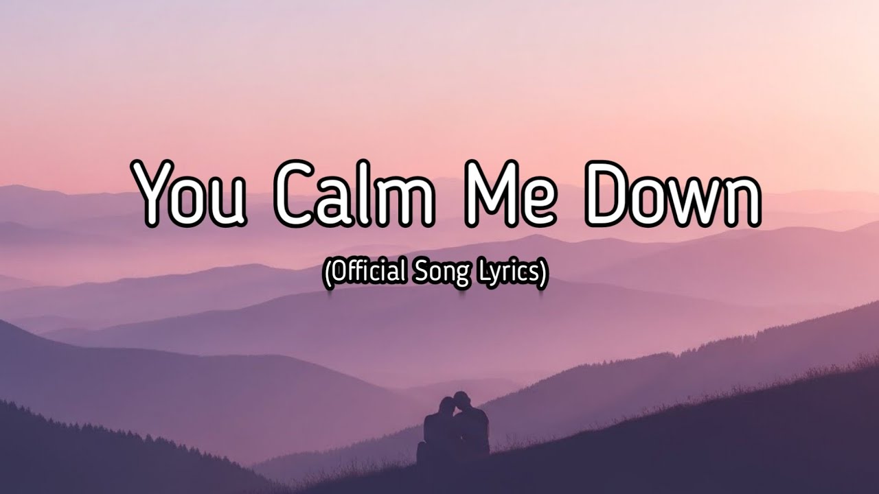 You Calm Me Down Every Time | A Soft Romantic Love Song