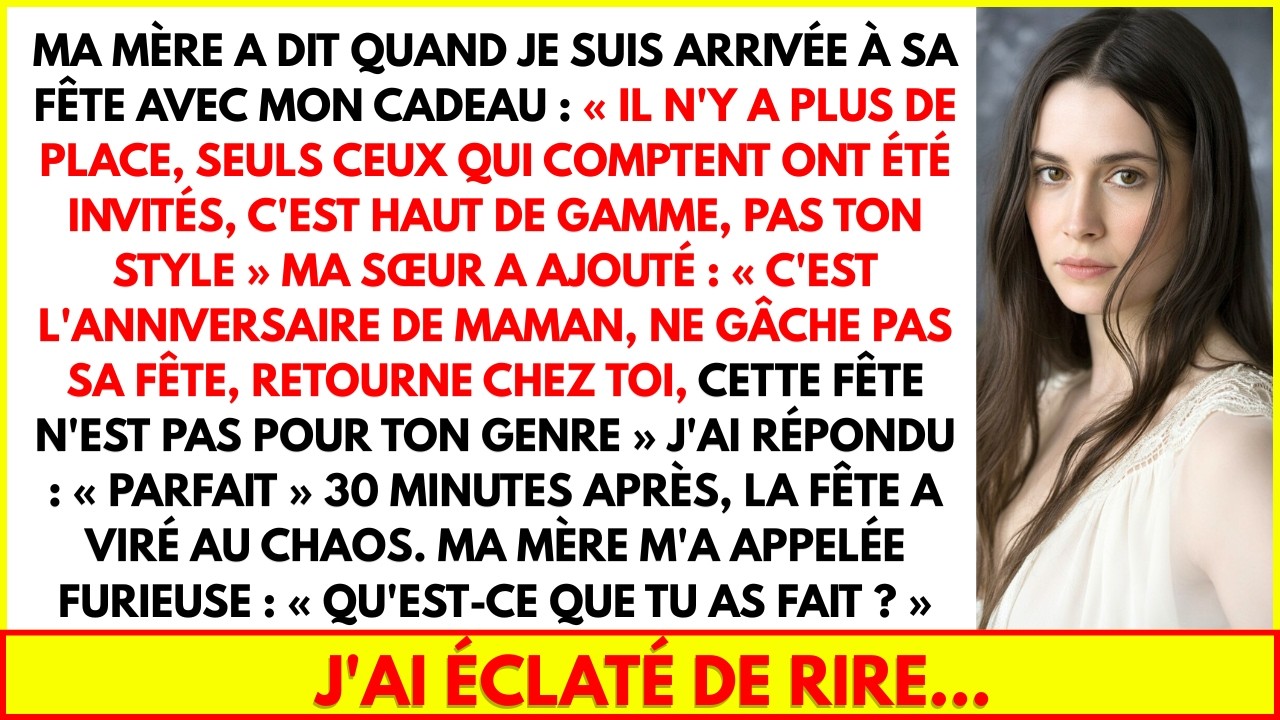MA MÈRE A DIT QUAND JE SUIS ARRIVÉE À SA FÊTE AVEC MON CADEAU : IL N'Y A PLUS DE PLACE