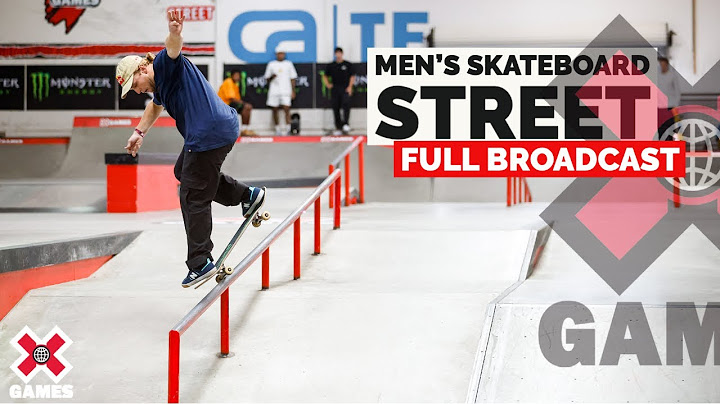Men’s Skateboard Street: FULL COMPETITION | X Games 2022