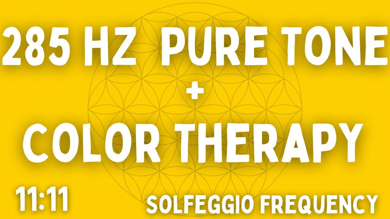 ⚡ 285 HZ PURE TONE ⚡ SOLFEGGIO FREQUENCY ⚡ COLOR THERAPY ⚡ 11:11 ⚡ BEN ...