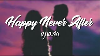 happy never after - gnash (Lyrics Video)