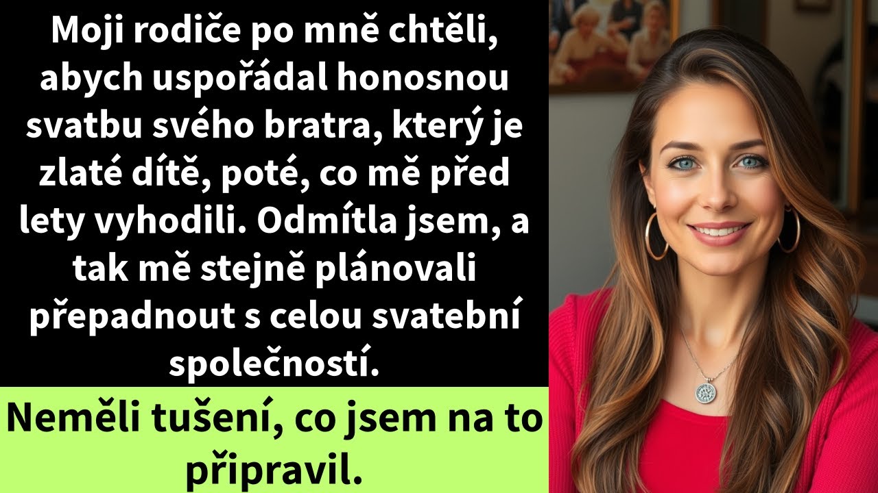 Moji rodiče po mně chtěli, abych uspořádal honosnou svatbu svého bratra, který je zlaté dítě, poté,