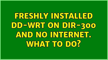 Freshly installed dd-wrt on dir-300 and no internet. What to do? (6 Solutions!!)