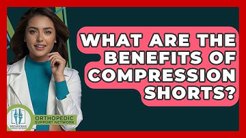 What Are The Benefits Of Compression Shorts? - Orthopedic Support Network