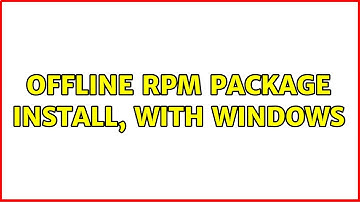Offline RPM package install, with Windows